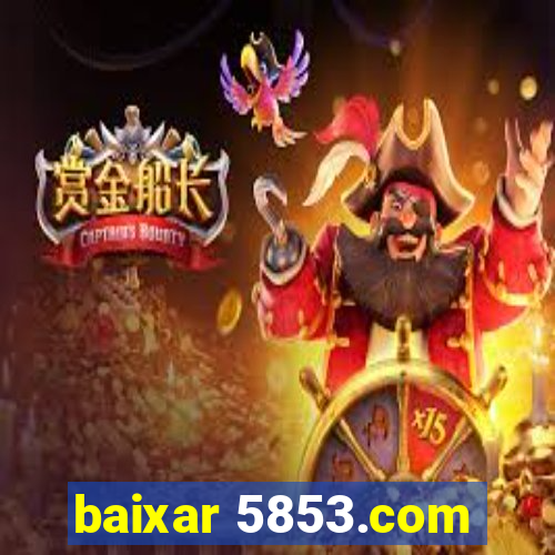 baixar 5853.com